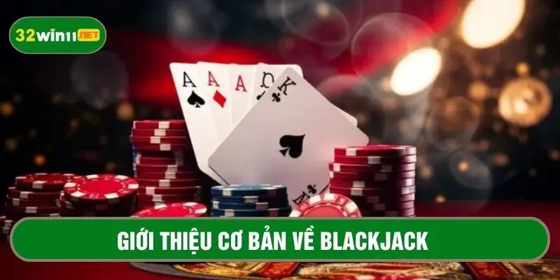 Giới thiệu chung về game bài blackjack