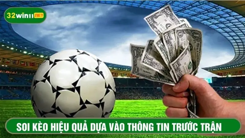 Soi kèo có cơ sở dựa vào thông tin xung quanh trận đấu