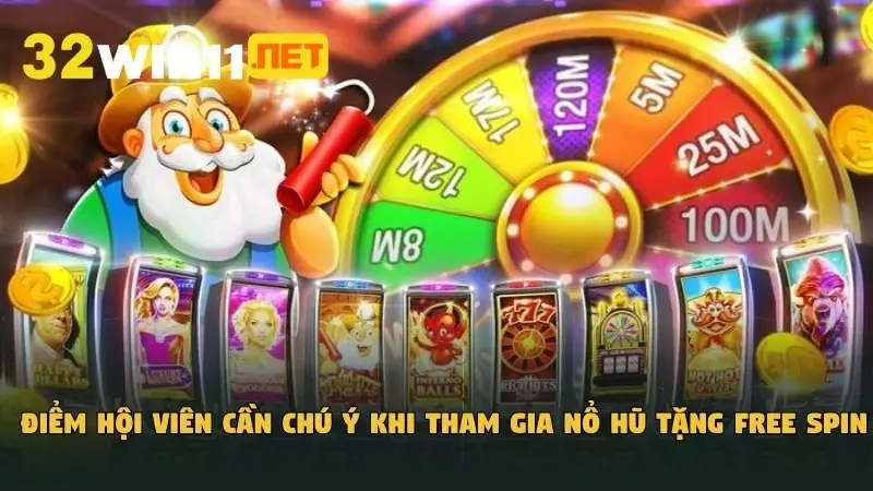 Điểm hội viên cần chú ý khi tham gia nổ hũ tặng Free spin