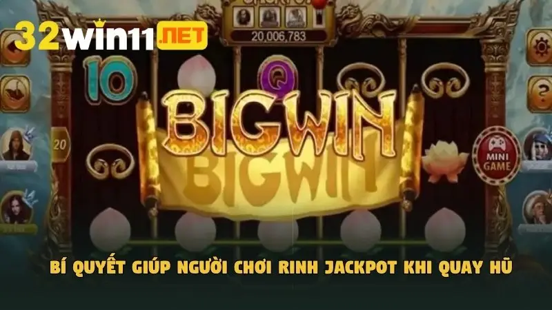 Bí quyết giúp người chơi rinh Jackpot khi quay hũ
