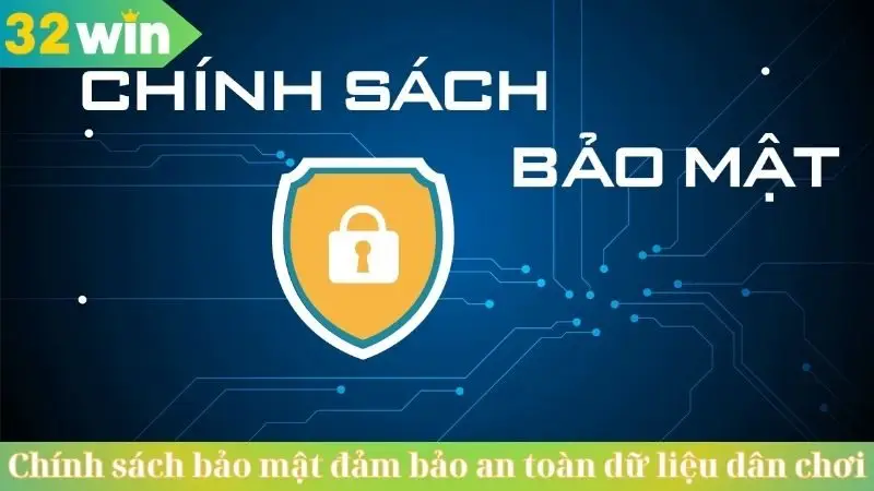 Chính sách bảo mật đảm bảo an toàn dữ liệu dân chơi