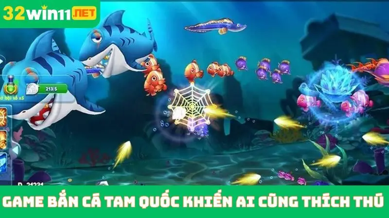 Game bắn cá tam quốc khiến ai cũng thích thú